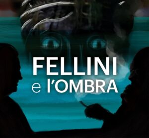 Fellini e l’ombra - EVENTO AL COMPLETO